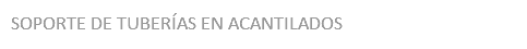 SOPORTE DE TUBERÍAS EN ACANTILADOS